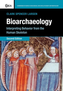 Bioarchaeology : Interpreting Behavior from the Human Skeleton, Paperback / softback Book Bioarchaeology : Interpreting Behavior from the Human Skeleton, Paperback / softback Book