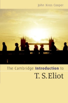 The Cambridge Introduction to T. S. Eliot, Paperback / softback Book The Cambridge Introduction to T. S. Eliot, Paperback / softback Book