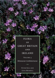 Flora of Great Britain and Ireland: Volume 3, Mimosaceae - Lentibulariaceae, Hardback Book Flora of Great Britain and Ireland: Volume 3, Mimosaceae - Lentibulariaceae, Hardback Book