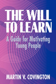 The Will to Learn : A Guide for Motivating Young People