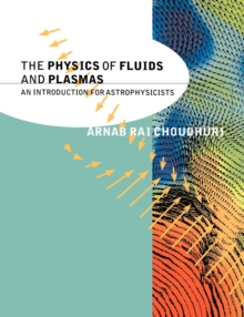The Physics of Fluids and Plasmas : An Introduction for Astrophysicists, Paperback / softback Book The Physics of Fluids and Plasmas : An Introduction for Astrophysicists, Paperback / softback Book