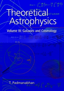 Theoretical Astrophysics: Volume 3, Galaxies and Cosmology