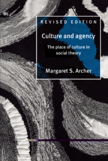 Culture and Agency : The Place of Culture in Social Theory
