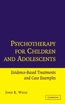 Psychotherapy for Children and Adolescents : Evidence-Based Treatments and Case Examples