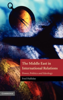 The Middle East in International Relations : Power, Politics and Ideology