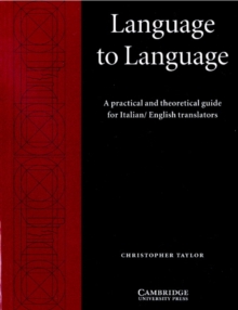 Language to Language : A Practical and Theoretical Guide for Italian/English Translators, Paperback Book Language to Language : A Practical and Theoretical Guide for Italian/English Translators, Paperback Book