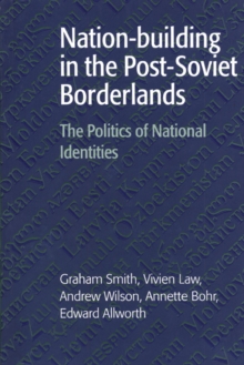 Nation-building in the Post-Soviet Borderlands : The Politics of National Identities