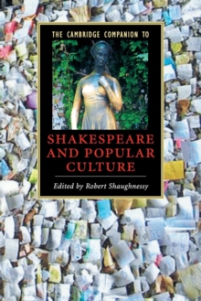 The Cambridge Companion to Shakespeare and Popular Culture, Paperback / softback Book The Cambridge Companion to Shakespeare and Popular Culture, Paperback / softback Book