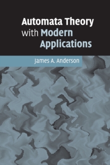 Automata Theory with Modern Applications, Paperback / softback Book Automata Theory with Modern Applications, Paperback / softback Book