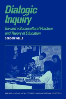 Dialogic Inquiry : Towards a Socio-cultural Practice and Theory of Education