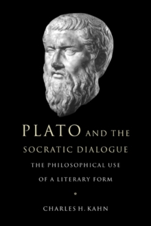 Plato and the Socratic Dialogue : The Philosophical Use of a Literary Form