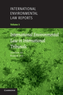 International Environmental Law Reports: Volume 5, International Environmental Law in International Tribunals, Paperback / softback Book International Environmental Law Reports: Volume 5, International Environmental Law in International Tribunals, Paperback / softback Book