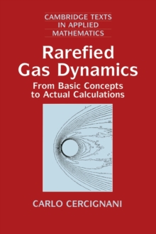 Rarefied Gas Dynamics : From Basic Concepts to Actual Calculations