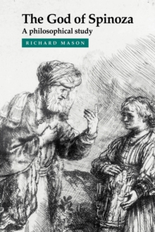 The God of Spinoza : A Philosophical Study