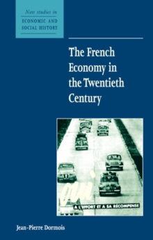 The French Economy in the Twentieth Century, Paperback Book The French Economy in the Twentieth Century, Paperback Book