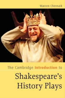 The Cambridge Introduction to Shakespeare's History Plays, Paperback / softback Book The Cambridge Introduction to Shakespeare's History Plays, Paperback / softback Book