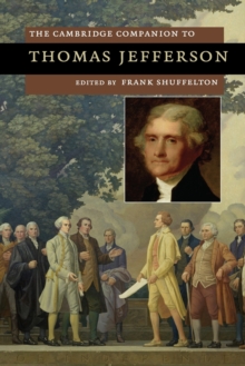 The Cambridge Companion to Thomas Jefferson, Paperback Book The Cambridge Companion to Thomas Jefferson, Paperback Book