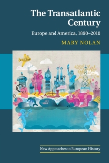 The Transatlantic Century : Europe and America, 1890-2010, Paperback / softback Book The Transatlantic Century : Europe and America, 1890-2010, Paperback / softback Book