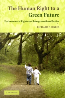 The Human Right to a Green Future : Environmental Rights and Intergenerational Justice, Paperback / softback Book The Human Right to a Green Future : Environmental Rights and Intergenerational Justice, Paperback / softback Book