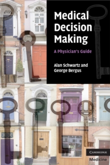 Medical Decision Making : A Physician's Guide, Paperback / softback Book Medical Decision Making : A Physician's Guide, Paperback / softback Book
