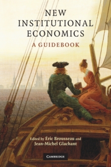 New Institutional Economics : A Guidebook, Paperback / softback Book New Institutional Economics : A Guidebook, Paperback / softback Book