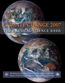 Climate Change 2007 - the Physical Science Basis : Working Group I Contribution to the Fourth Assessment Report of the IPCC, Paperback Book Climate Change 2007 - the Physical Science Basis : Working Group I Contribution to the Fourth Assessment Report of the IPCC, Paperback Book