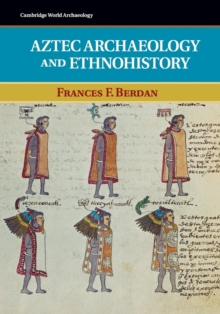 Aztec Archaeology and Ethnohistory, Paperback / softback Book Aztec Archaeology and Ethnohistory, Paperback / softback Book