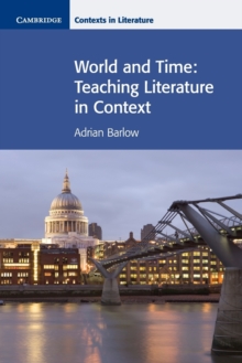 World and Time : Teaching Literature in Context, Paperback / softback Book World and Time : Teaching Literature in Context, Paperback / softback Book