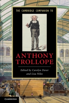 The Cambridge Companion to Anthony Trollope, Paperback / softback Book The Cambridge Companion to Anthony Trollope, Paperback / softback Book