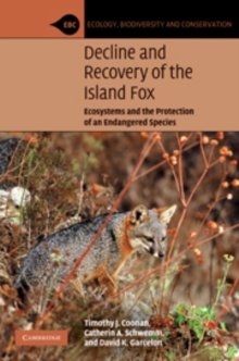 Decline and Recovery of the Island Fox : A Case Study for Population Recovery, Paperback / softback Book Decline and Recovery of the Island Fox : A Case Study for Population Recovery, Paperback / softback Book