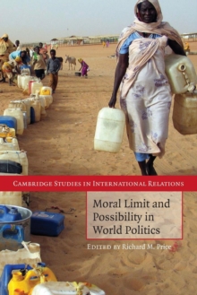 Moral Limit and Possibility in World Politics, Paperback / softback Book Moral Limit and Possibility in World Politics, Paperback / softback Book