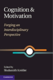 Cognition and Motivation : Forging an Interdisciplinary Perspective