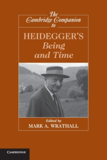 The Cambridge Companion to Heidegger's Being and Time, Paperback / softback Book The Cambridge Companion to Heidegger's Being and Time, Paperback / softback Book
