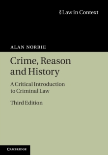 Law in Context : Crime, Reason and History: A Critical Introduction to Criminal Law, Paperback / softback Book Law in Context : Crime, Reason and History: A Critical Introduction to Criminal Law, Paperback / softback Book