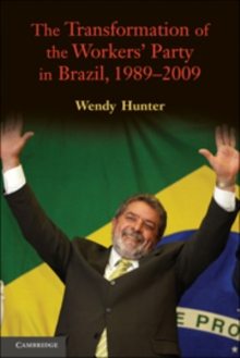 The Transformation of the Workers' Party in Brazil, 1989-2009, Paperback / softback Book The Transformation of the Workers' Party in Brazil, 1989-2009, Paperback / softback Book