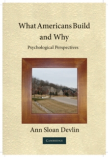 What Americans Build and Why : Psychological Perspectives, Paperback / softback Book What Americans Build and Why : Psychological Perspectives, Paperback / softback Book