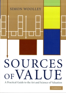 Sources of Value : A Practical Guide to the Art and Science of Valuation, Paperback / softback Book Sources of Value : A Practical Guide to the Art and Science of Valuation, Paperback / softback Book