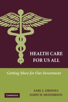 Health Care for Us All : Getting More for Our Investment, Paperback / softback Book Health Care for Us All : Getting More for Our Investment, Paperback / softback Book