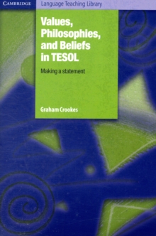 Values, Philosophies, and Beliefs in TESOL: Making a Statement, Paperback / softback Book Values, Philosophies, and Beliefs in TESOL: Making a Statement, Paperback / softback Book