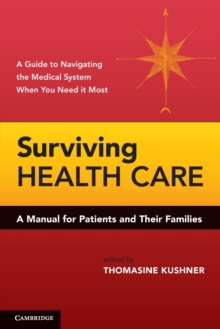 Surviving Health Care : A Manual for Patients and Their Families, Paperback / softback Book Surviving Health Care : A Manual for Patients and Their Families, Paperback / softback Book