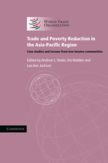 Trade and Poverty Reduction in the Asia-Pacific Region : Case Studies and Lessons from Low-income Communities, Paperback / softback Book Trade and Poverty Reduction in the Asia-Pacific Region : Case Studies and Lessons from Low-income Communities, Paperback / softback Book