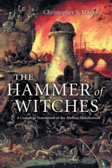 The Hammer of Witches : A Complete Translation of the Malleus Maleficarum