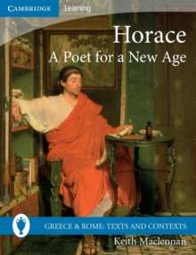 Greece and Rome: Texts and Contexts : Horace: A Poet for a New Age, Paperback / softback Book Greece and Rome: Texts and Contexts : Horace: A Poet for a New Age, Paperback / softback Book