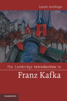 The Cambridge Introduction to Franz Kafka, Paperback / softback Book The Cambridge Introduction to Franz Kafka, Paperback / softback Book