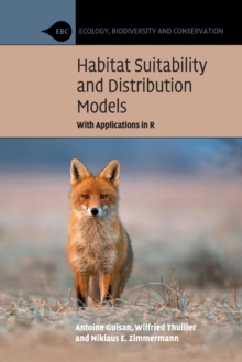 Ecology, Biodiversity and Conservation : Habitat Suitability and Distribution Models: With Applications in R, Paperback / softback Book Ecology, Biodiversity and Conservation : Habitat Suitability and Distribution Models: With Applications in R, Paperback / softback Book