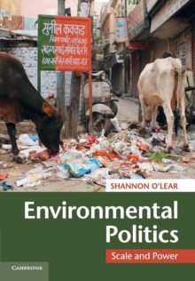 Environmental Politics : Scale and Power, Paperback / softback Book Environmental Politics : Scale and Power, Paperback / softback Book