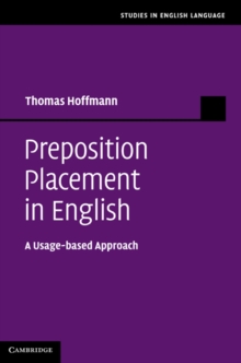 Preposition Placement in English : A Usage-based Approach, Hardback Book Preposition Placement in English : A Usage-based Approach, Hardback Book