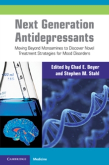 Next Generation Antidepressants : Moving Beyond Monoamines to Discover Novel Treatment Strategies for Mood Disorders, Hardback Book Next Generation Antidepressants : Moving Beyond Monoamines to Discover Novel Treatment Strategies for Mood Disorders, Hardback Book