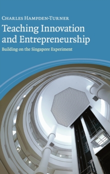 Teaching Innovation and Entrepreneurship : Building on the Singapore Experiment, Hardback Book Teaching Innovation and Entrepreneurship : Building on the Singapore Experiment, Hardback Book