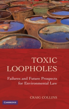 Toxic Loopholes : Failures and Future Prospects for Environmental Law, Hardback Book Toxic Loopholes : Failures and Future Prospects for Environmental Law, Hardback Book